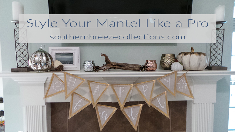 Style Your Mantel Like A Pro - Southern Breeze Collections for ellerydesigns.com